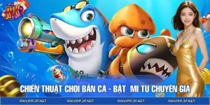 Chiến Thuật Bắn Cá - Bí Quyết Thắng Lớn Dành Cho Tân Binh