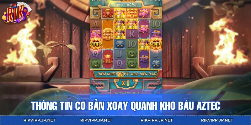 Thông tin cơ bản xoay quanh kho báu Aztec