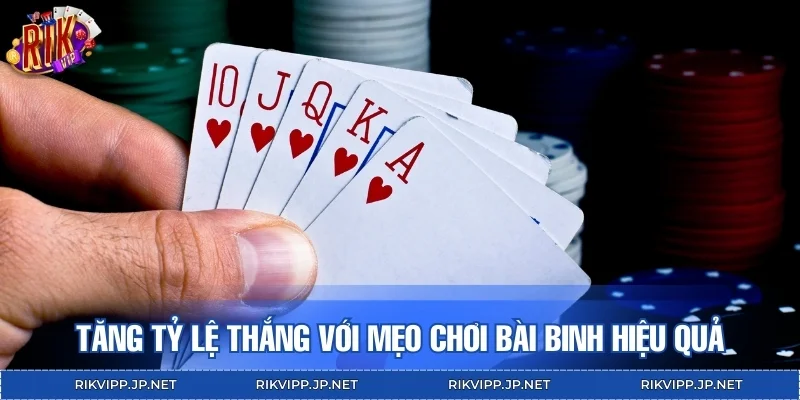 Tăng tỷ lệ thắng với mẹo chơi bài binh hiệu quả