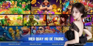 Mẹo Quay Hũ Dễ Trúng - Tăng Cơ Hội Nhận Thưởng Mỗi Ngày