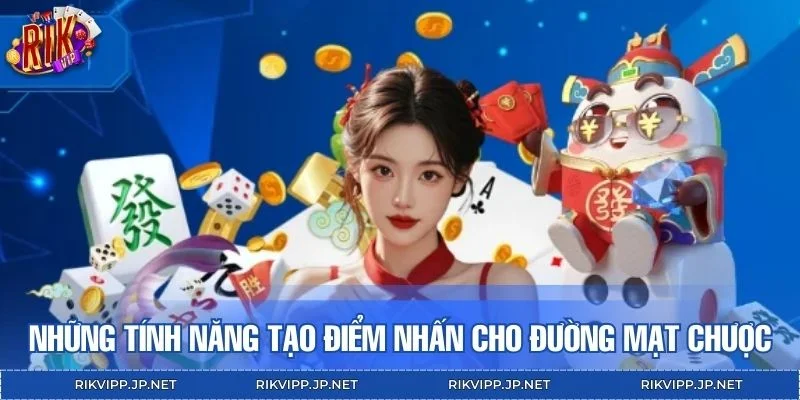Những tính năng tạo điểm nhấn cho Đường Mạt Chược
