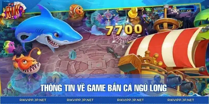 Thông tin game bắn cá Ngũ Long dành cho tân binh