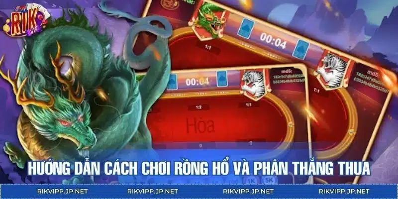 Hướng dẫn cách chơi Rồng Hổ và phân thắng thua