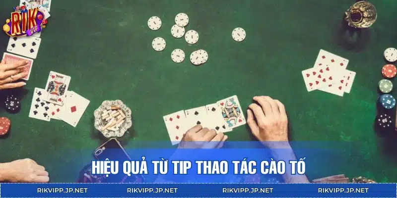 Độ hiệu quả khi áp dụng các tip chơi Cào Tố 
