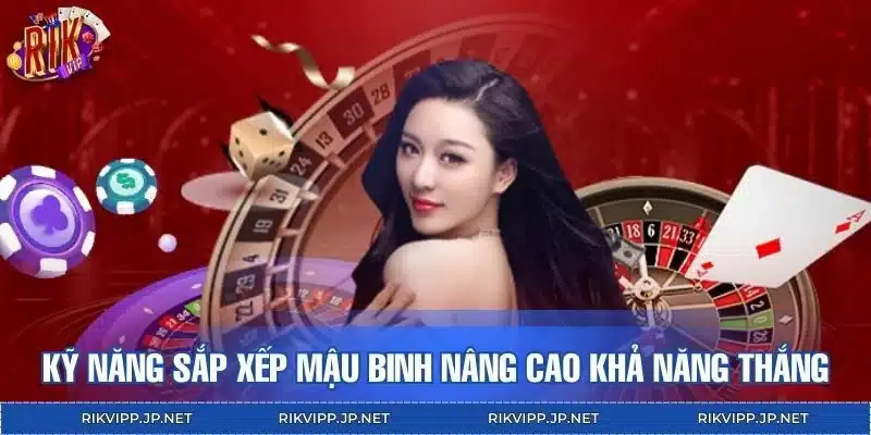 Kỹ năng sắp xếp mậu binh nâng cao khả năng thắng